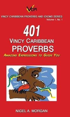 Cover for Nigel a Morgan · 401 Vincy Caribbean Proverbs (Hardcover bog) (2017)