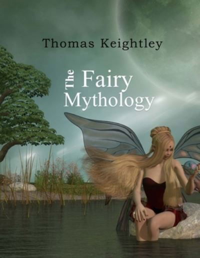 Cover for Thomas Keightley · The Fairy Mythology (Paperback Book) (2017)