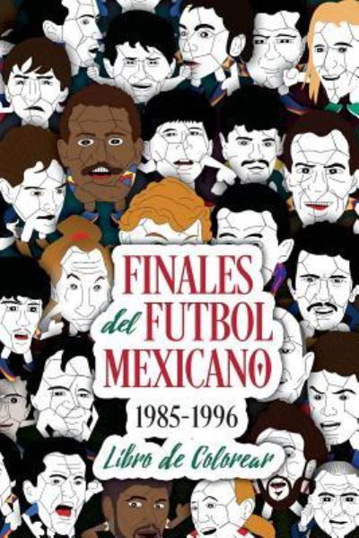 Cover for Edgar G Allegre · Finales del Futbol Mexicano 1985-1996 Libro para Colorear (Taschenbuch) (2018)