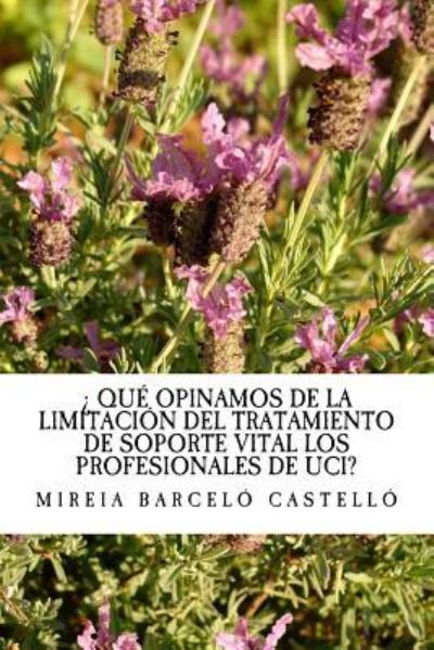 Cover for Mireia Barcelo Castello · Que Pensamos Acerca De La Limitacion Del Tratamiento De Soporte Vital en Uci (Paperback Book) (2016)