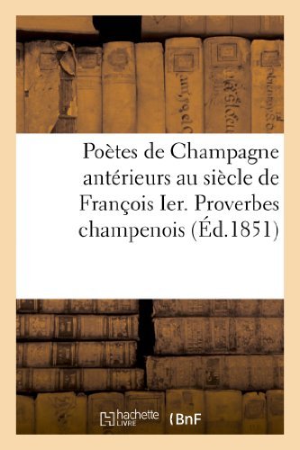 Cover for Sans Auteur · Poetes De Champagne Anterieurs Au Siecle De Francois Ier. Proverbes Champenois Avant Le Xvie Siecle (Paperback Bog) [French edition] (2022)