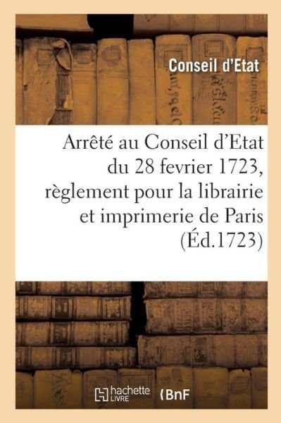 Cover for Conseil Detat · Arrete au Conseil d'Etat du roi du 28 fevrier 1723 (Taschenbuch) (2019)