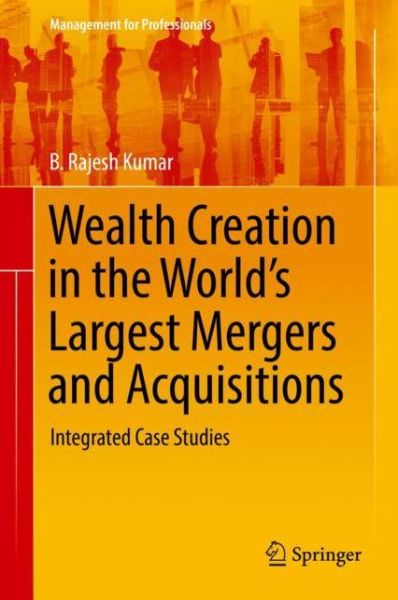 Cover for Kumar · Wealth Creation in the World s Largest Mergers and Acquisitions (Book) [1st ed. 2019 edition] (2018)