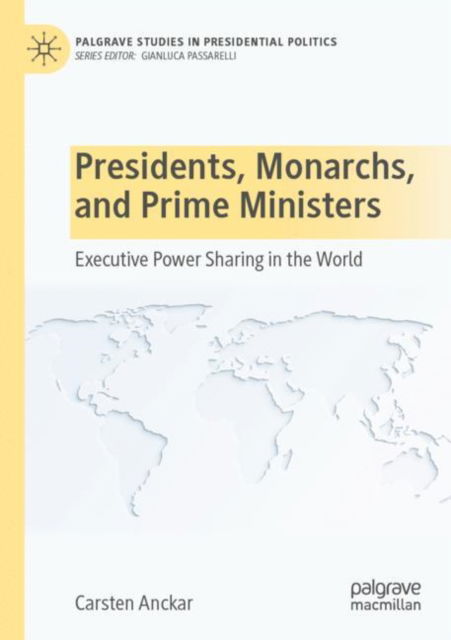 Cover for Carsten Anckar · Presidents, Monarchs, and Prime Ministers: Executive Power Sharing in the World - Palgrave Studies in Presidential Politics (Paperback Book) [1st ed. 2022 edition] (2023)