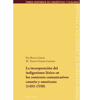 Cover for Eva Bravo Garcia · La Incorporacion del Indigenismo Lexico En Los Contextos Comunicativos Canario Y Americano (1492-1550) - Fondo Hispanico de Lingueistica y Filologia (Paperback Book) [Spanish edition] (2011)