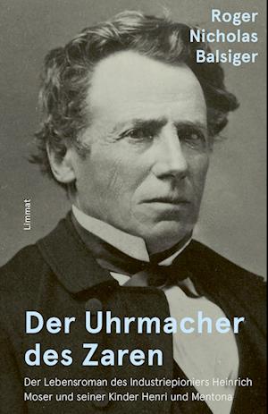 Der Uhrmacher des Zaren - Roger Nicholas Balsiger - Books - Limmat - 9783039260621 - October 4, 2023