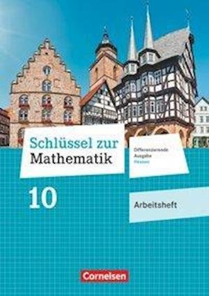 Cover for Cornelsen Verlag GmbH · Schlüssel zur Mathematik 10. Schuljahr - Differenzierende Ausgabe Hessen - Arbeitsheft mit eingelegten Lösungen (Paperback Book) (2019)