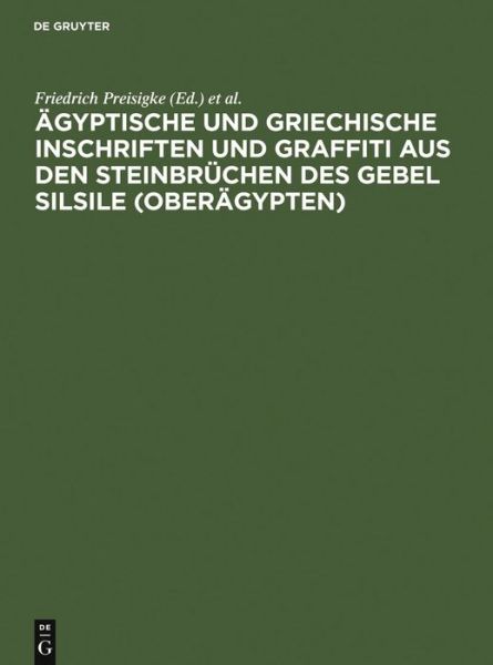 Cover for Friedrich Preisigke · Agyptische Und Griechische Inschriften Und Graffiti Aus den Steinbruchen Des Gebel Silsile (Oberagypten): Nach den Zeichnungen Von Georges Legrain (Hardcover Book) (1915)