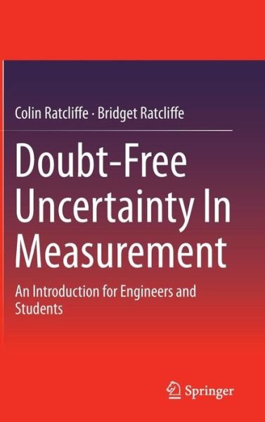 Doubt-Free Uncertainty In Measurement: An Introduction for Engineers and Students - Colin Ratcliffe - Bücher - Springer International Publishing AG - 9783319120621 - 12. Dezember 2014