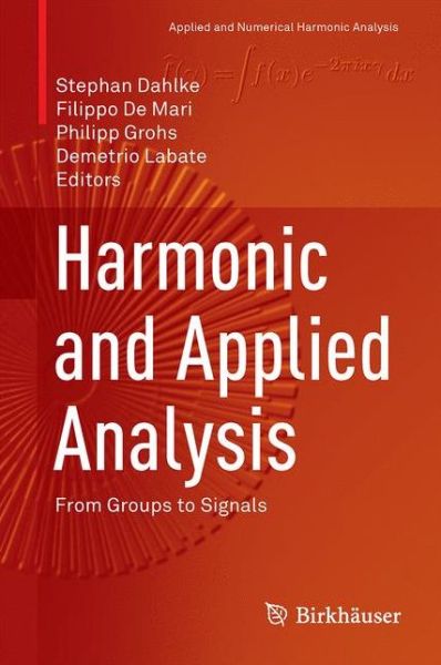 Cover for Harmonic and Applied Analysis: From Groups to Signals - Applied and Numerical Harmonic Analysis (Hardcover Book) [1st ed. 2015 edition] (2015)