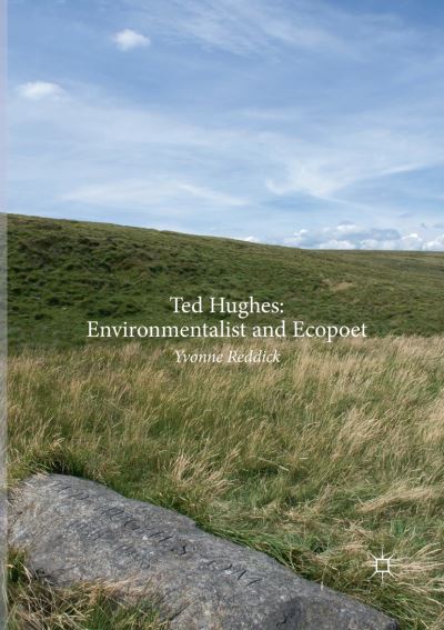 Cover for Yvonne Reddick · Ted Hughes: Environmentalist and Ecopoet (Paperback Book) [Softcover reprint of the original 1st ed. 2017 edition] (2018)