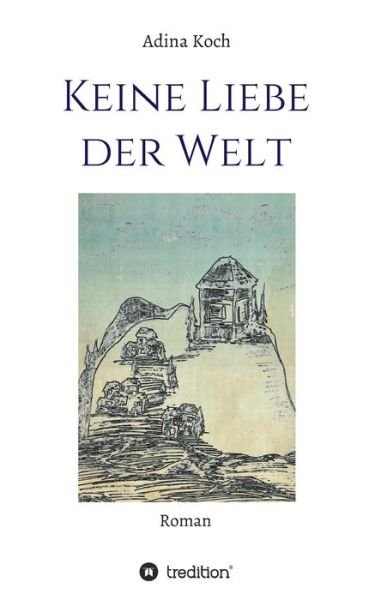Cover for Koch · Keine Liebe der Welt (Buch) (2020)