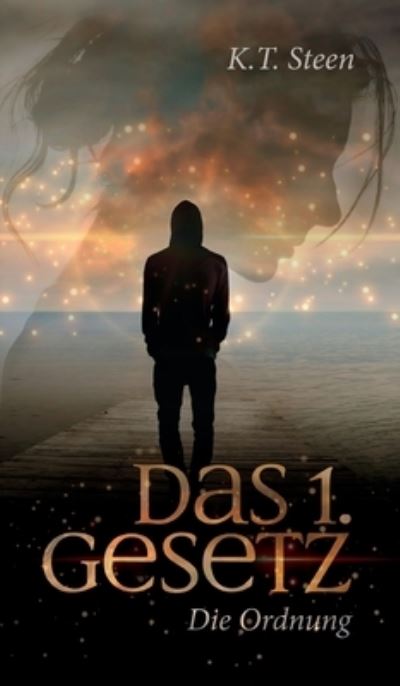 Cover for K T Steen · Das erste Gesetz - die Ordnung (Band 1 der gefuhlvollen Romantasy-Trilogie) (Hardcover bog) (2021)