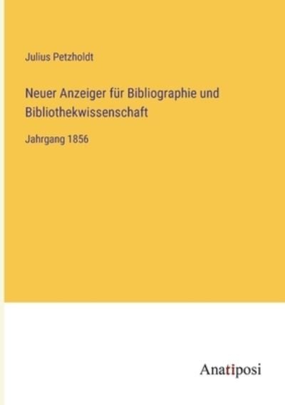 Cover for Julius Petzholdt · Neuer Anzeiger für Bibliographie und Bibliothekwissenschaft (Paperback Book) (2023)