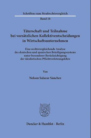 Täterschaft und Teilnahme Bei Vorsätzlichen Kollektiventscheidungen in Wirtschaftsunternehmen - Nelson Salazar Sánchez - Books - Duncker & Humblot GmbH - 9783428187621 - April 13, 2023