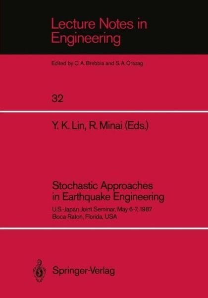 Cover for Y K Lin · Stochastic Approaches in Earthquake Engineering: U.S.-Japan Joint Seminar, May 6-7, 1987, Boca Raton, Florida, USA - Lecture Notes in Engineering (Paperback Bog) [Softcover reprint of the original 1st ed. 1987 edition] (1987)