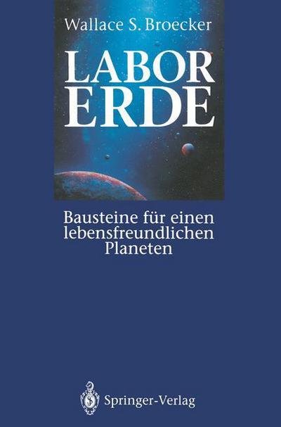Cover for Wallace S. Broecker · Labor Erde: Bausteine Fur Einen Lebensfreundlichen Planeten (Hardcover Book) [German, 1. Aufl. 1994. Korr. Nachdruck 1995 edition] (1994)