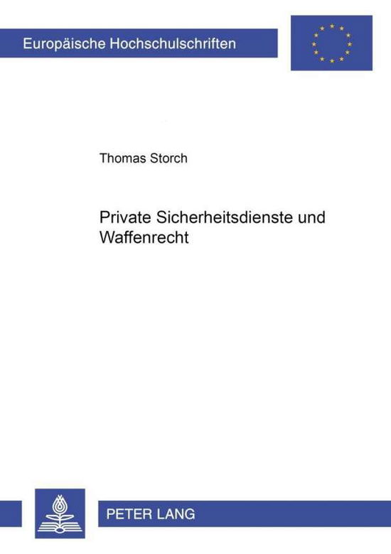 Cover for Thomas Storch · Private Sicherheitsdienste Und Waffenrecht - Europaeische Hochschulschriften Recht (Paperback Book) [German edition] (2001)
