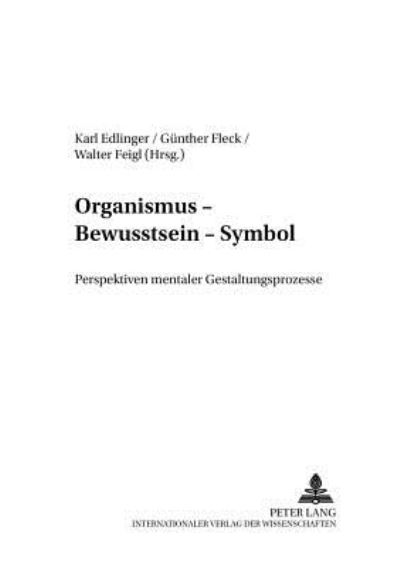 Cover for Organismus - Bewusstsein - Symbol: Perspektiven Mentaler Gestaltungsprozesse - Organismus Und System (Paperback Book) (2002)