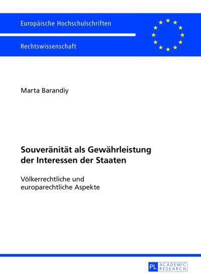 Cover for Marta Barandiy · Souveraenitaet ALS Gewaehrleistung Der Interessen Der Staaten: Voelkerrechtliche Und Europarechtliche Aspekte - Europaeische Hochschulschriften Recht (Pocketbok) [German edition] (2012)