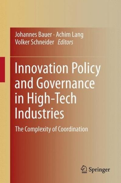 Cover for Bauer · Innovation Policy and Governance in High-Tech Industries: The Complexity of Coordination (Hardcover Book) (2012)