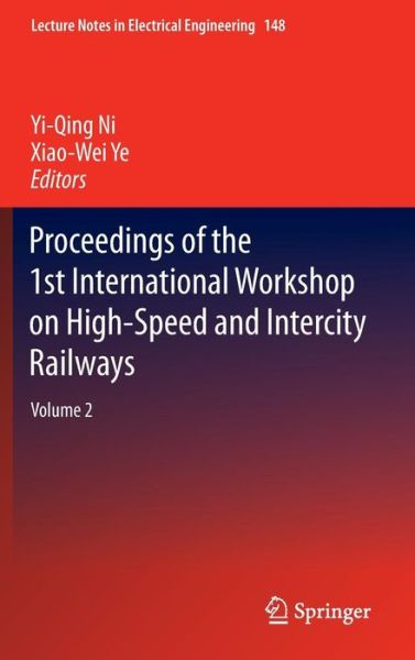 Cover for Yi-qing Ni · Proceedings of the 1st International Workshop on High-Speed and Intercity Railways: Volume 2 - Lecture Notes in Electrical Engineering (Hardcover Book) [2012 edition] (2012)