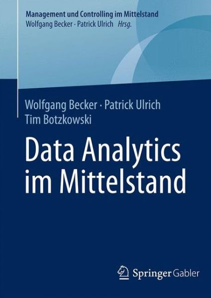 Cover for Becker, Dr Wolfgang, Dr · Data Analytics Im Mittelstand - Management Und Controlling Im Mittelstand (Hardcover Book) [1. Aufl. 2016 edition] (2016)