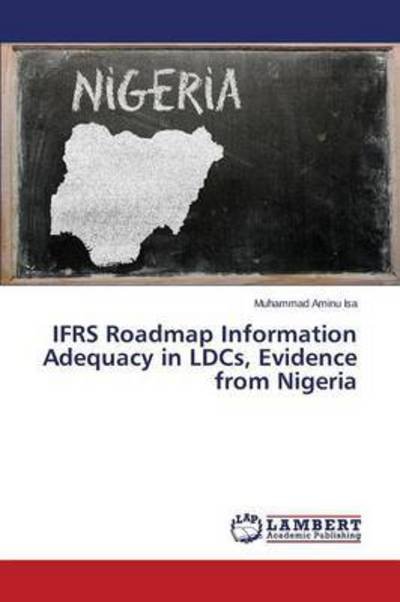 Cover for Isa Muhammad Aminu · Ifrs Roadmap Information Adequacy in Ldcs, Evidence from Nigeria (Paperback Bog) (2015)