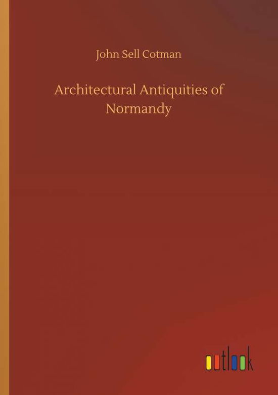 Cover for Cotman · Architectural Antiquities of Nor (Book) (2018)