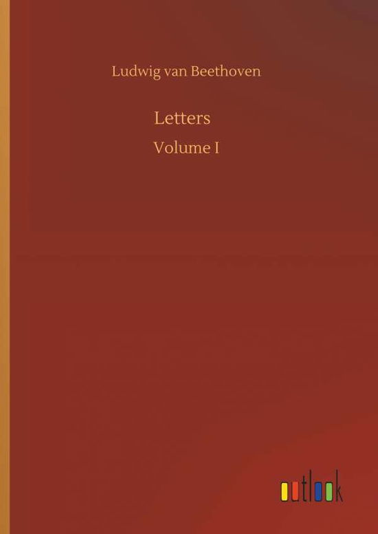 Letters - Ludwig Van Beethoven - Books - Outlook Verlag - 9783732640621 - April 5, 2018