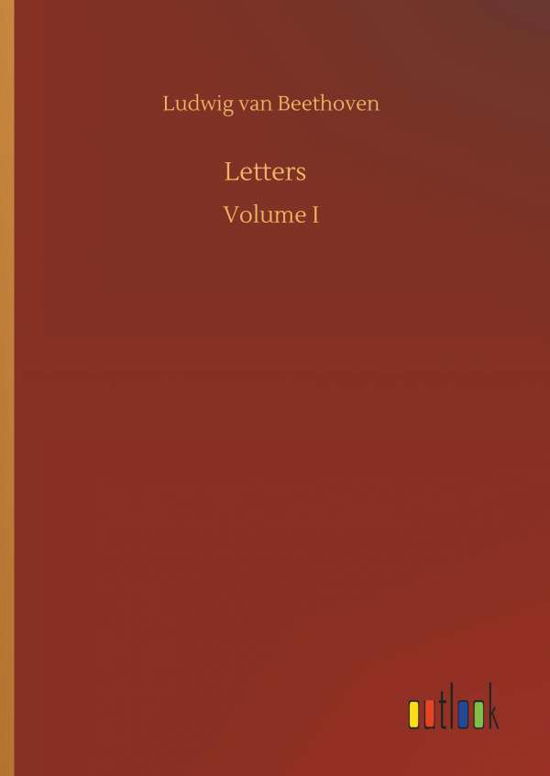 Letters - Ludwig Van Beethoven - Bücher - Outlook Verlag - 9783732640621 - 5. April 2018