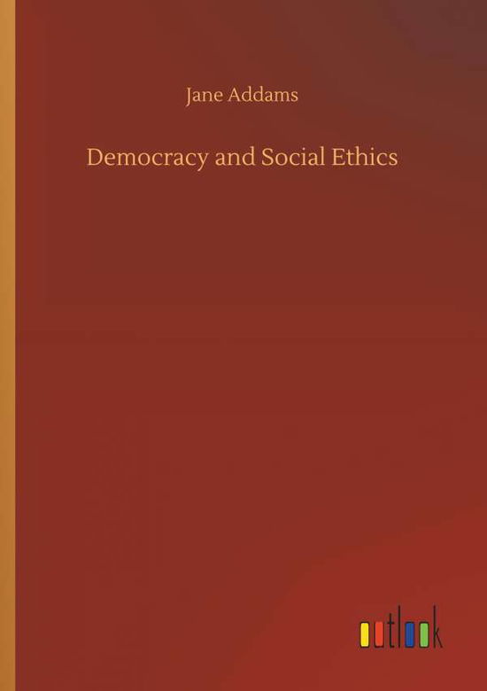 Cover for Addams · Democracy and Social Ethics (Bok) (2019)