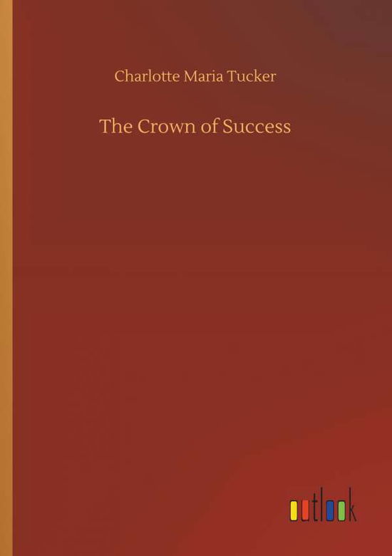The Crown of Success - Tucker - Books - - 9783734071621 - September 25, 2019