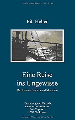Eine Reise ins Ungewisse - Heller - Books - Books On Demand - 9783735793621 - December 2, 2015