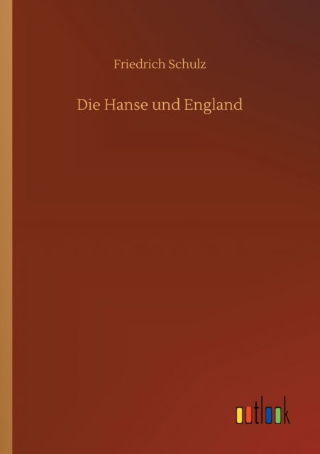 Cover for Friedrich Schulz · Die Hanse und England (Paperback Book) (2020)