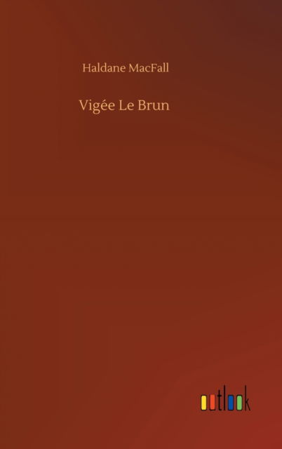 Cover for Haldane Macfall · Vigee Le Brun (Hardcover Book) (2020)