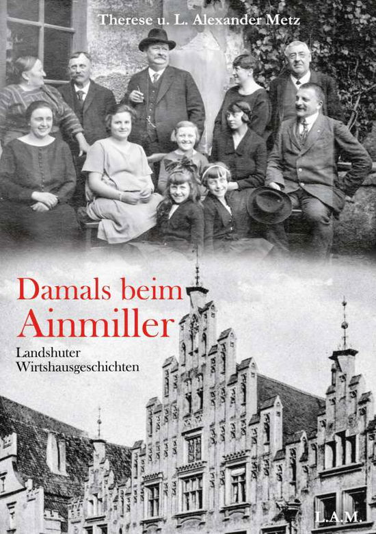 Cover for Therese Metz · Damals beim Ainmiller: Landshuter Wirtshausgeschichten (Paperback Book) (2020)