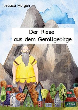 Cover for Jessica Morgan · Der Riese aus dem Geröllgebirge (Book) (2022)