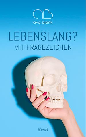 Cover for Ava Blank · Lebenslang? Mit Fragezeichen (Paperback Book) (2021)