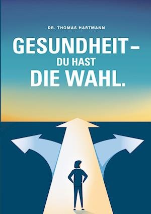 Cover for Thomas Hartmann · Gesundheit - Du hast die Wahl (Buch) (2022)