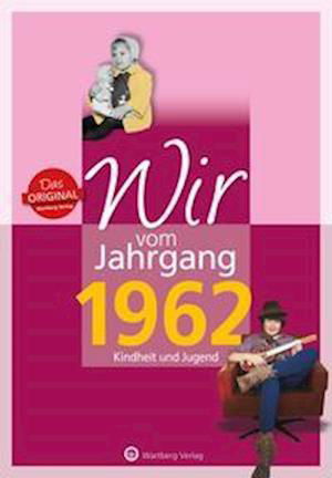 Wir vom Jahrgang 1962 - Kindheit und Jugend - Mike Bartel - Books - Wartberg Verlag - 9783831330621 - November 1, 2021