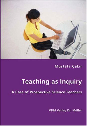 Cover for Mustafa Cakir · Teaching As Inquiry (Paperback Book) (2007)