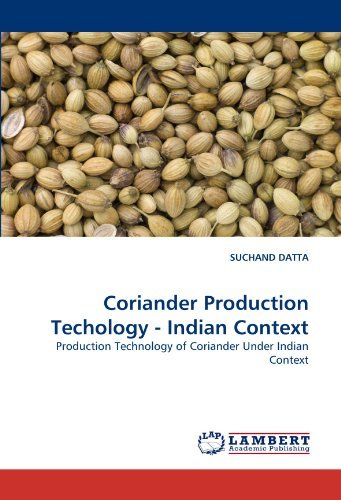 Coriander Production Techology - Indian Context: Production Technology of Coriander Under Indian Context - Suchand Datta - Books - LAP LAMBERT Academic Publishing - 9783838386621 - July 22, 2010