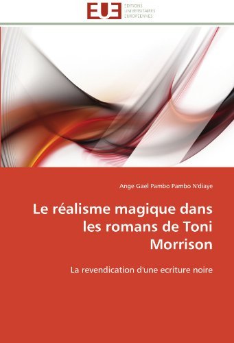 Cover for Ange Gael Pambo Pambo N'diaye · Le Réalisme Magique Dans Les Romans De Toni Morrison: La Revendication D'une Ecriture Noire (Pocketbok) [French edition] (2018)
