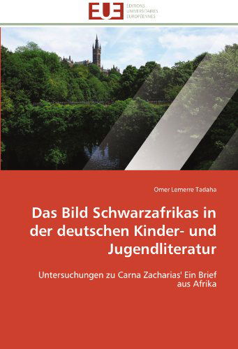 Cover for Omer Lemerre Tadaha · Das Bild Schwarzafrikas in Der Deutschen Kinder- Und Jugendliteratur: Untersuchungen Zu Carna Zacharias' Ein Brief Aus Afrika (Paperback Book) [German edition] (2018)