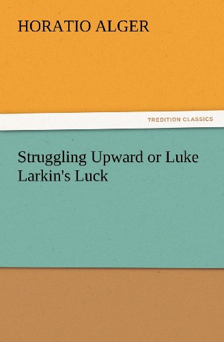 Cover for Horatio Alger · Struggling Upward or Luke Larkin's Luck (Tredition Classics) (Paperback Book) (2011)