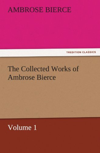 Cover for Ambrose Bierce · The Collected Works of Ambrose Bierce, Volume 1 (Tredition Classics) (Paperback Bog) (2011)