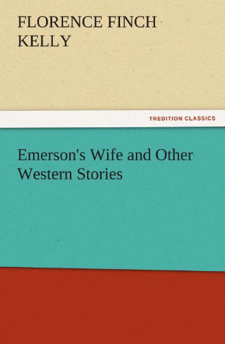 Cover for Florence Finch Kelly · Emerson's Wife and Other Western Stories (Tredition Classics) (Paperback Book) (2011)