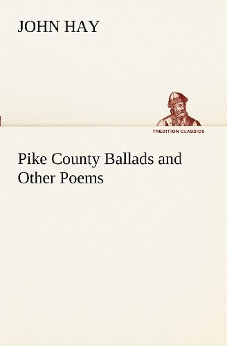 Cover for John Hay · Pike County Ballads and Other Poems (Tredition Classics) (Pocketbok) (2012)