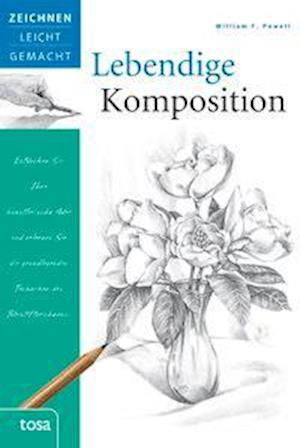 Lebendige Komposition - William F. Powell - Książki - tosa GmbH - 9783863135621 - 31 października 2012